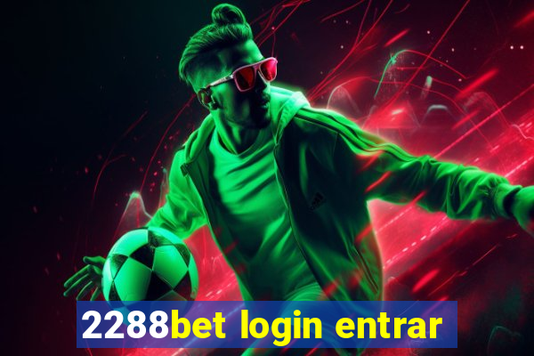 2288bet login entrar