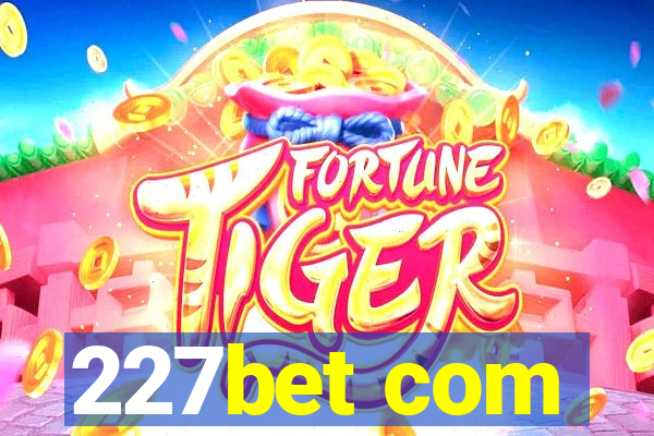 227bet com