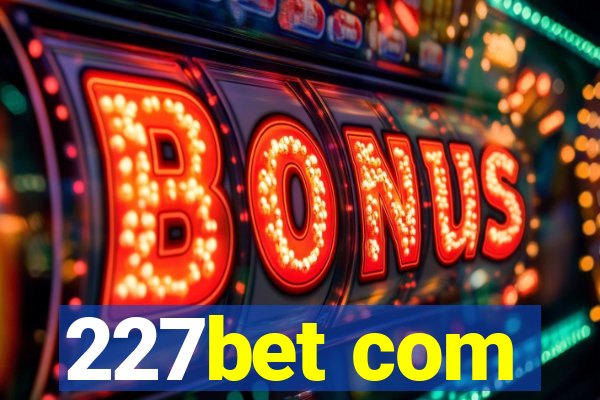 227bet com