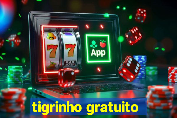 tigrinho gratuito