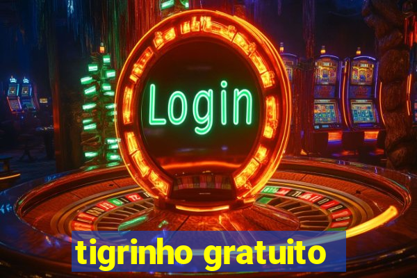 tigrinho gratuito