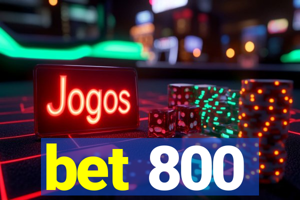 bet 800