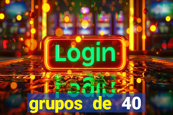 grupos de 40 dezenas da quina