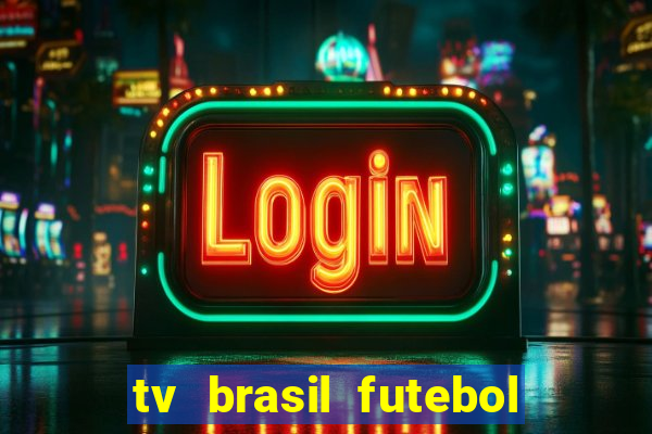 tv brasil futebol da hora