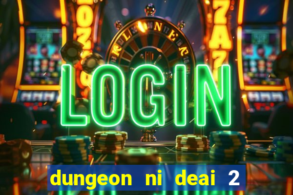 dungeon ni deai 2 temporada dublado data de lançamento