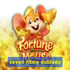 seven filme dublado