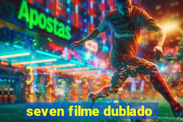 seven filme dublado