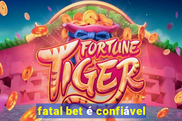 fatal bet é confiável