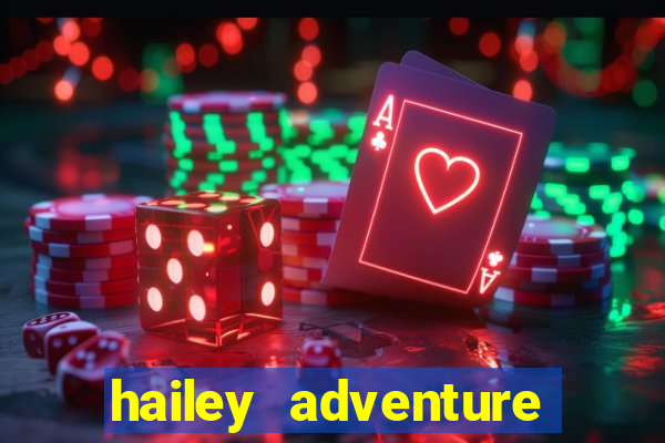 hailey adventure mod apk unlimited money