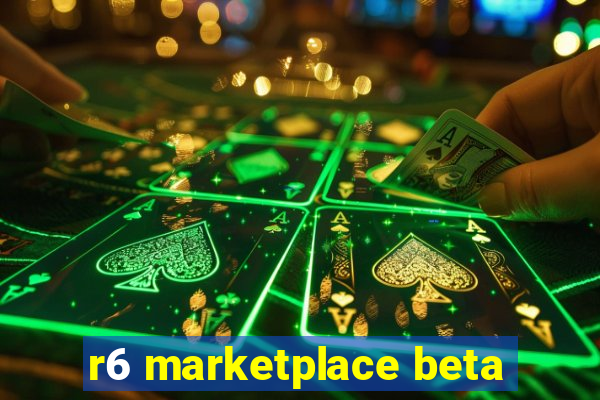 r6 marketplace beta