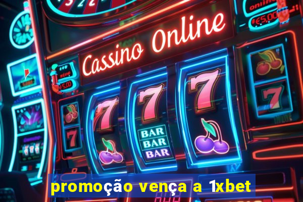 promoção vença a 1xbet