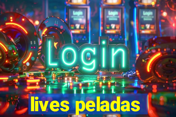 lives peladas