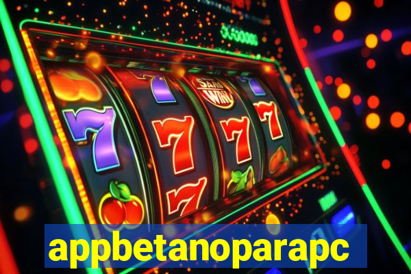 appbetanoparapc