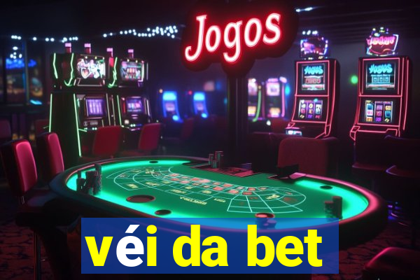 véi da bet