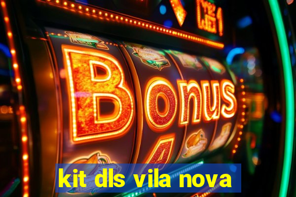 kit dls vila nova