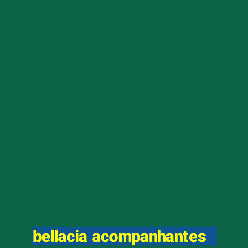 bellacia acompanhantes