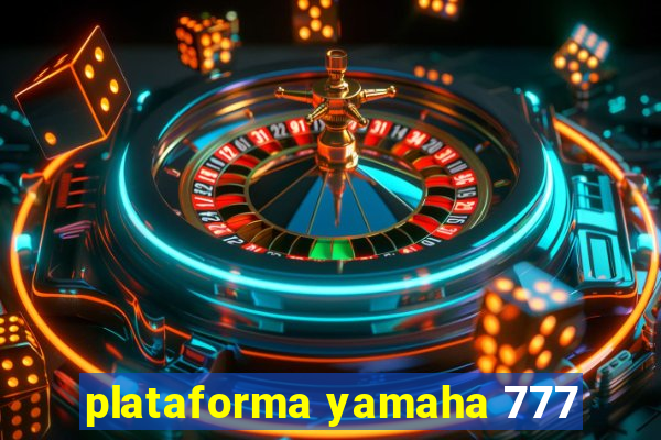 plataforma yamaha 777