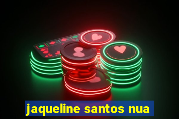 jaqueline santos nua