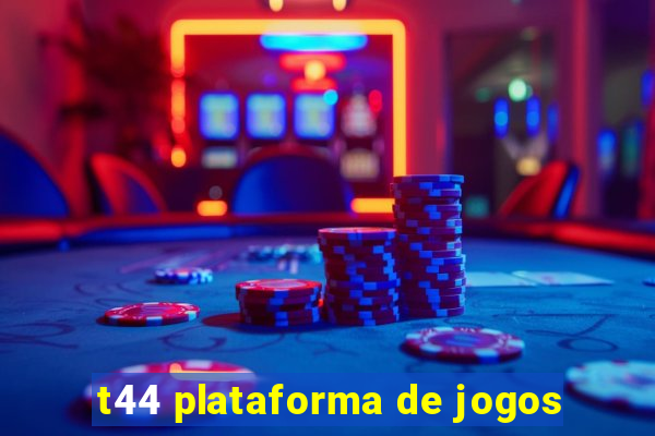 t44 plataforma de jogos