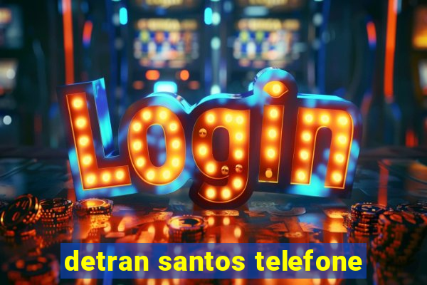 detran santos telefone