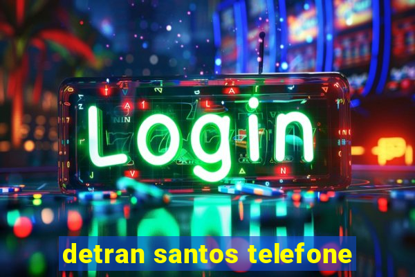 detran santos telefone