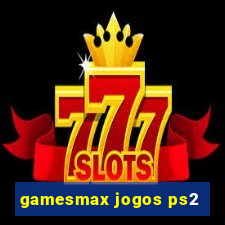 gamesmax jogos ps2