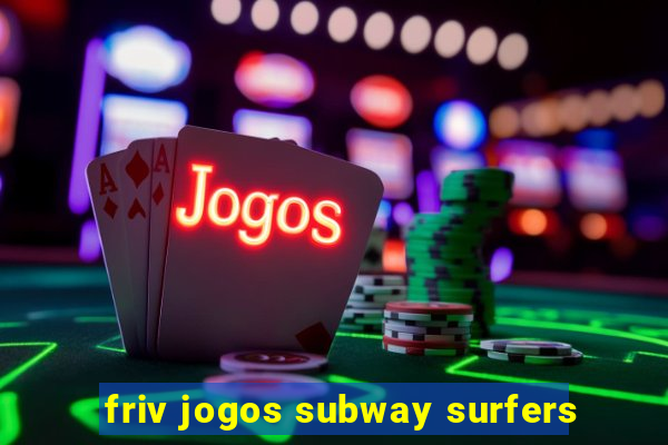 friv jogos subway surfers