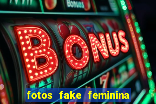 fotos fake feminina no espelho