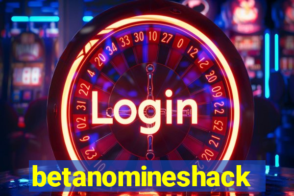 betanomineshack