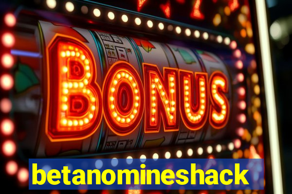 betanomineshack