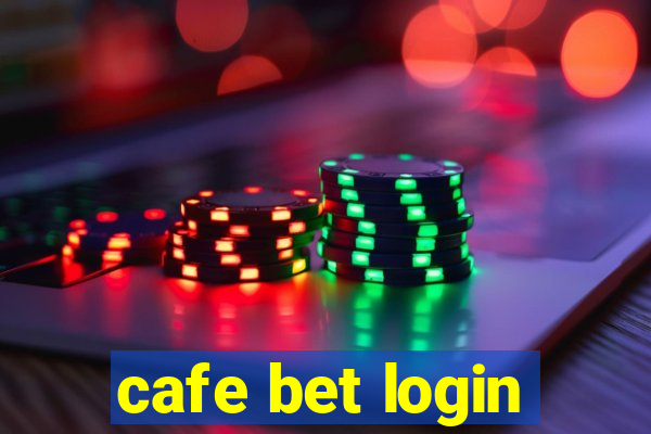 cafe bet login