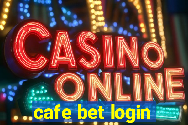 cafe bet login