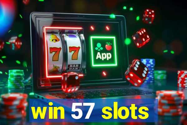 win 57 slots