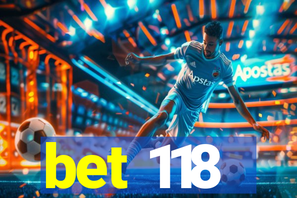 bet 118