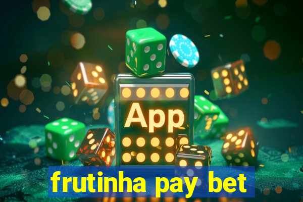 frutinha pay bet