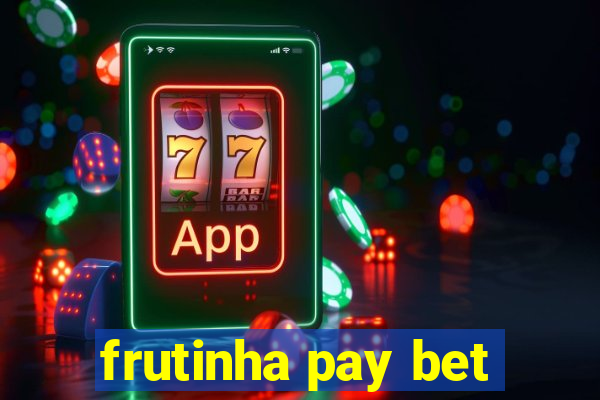 frutinha pay bet