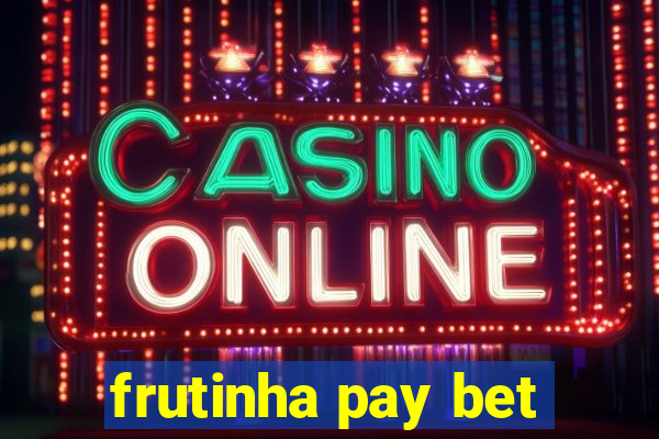 frutinha pay bet