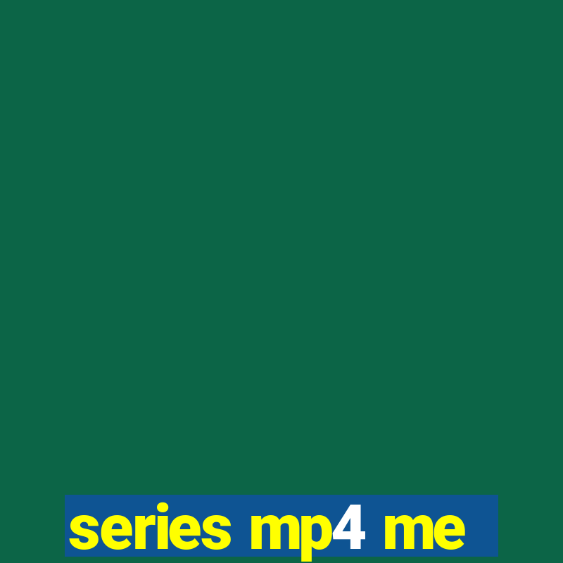 series mp4 me