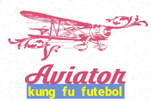 kung fu futebol clube completo dublado