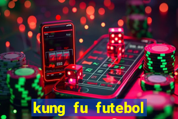 kung fu futebol clube completo dublado