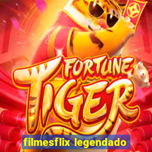 filmesflix legendado