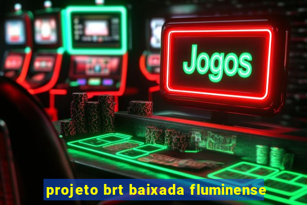 projeto brt baixada fluminense