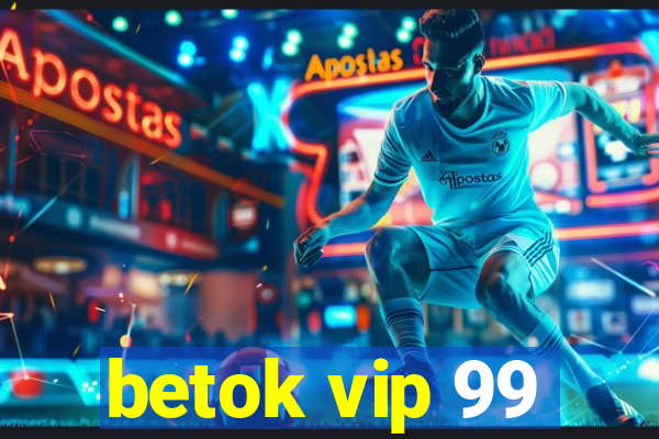 betok vip 99