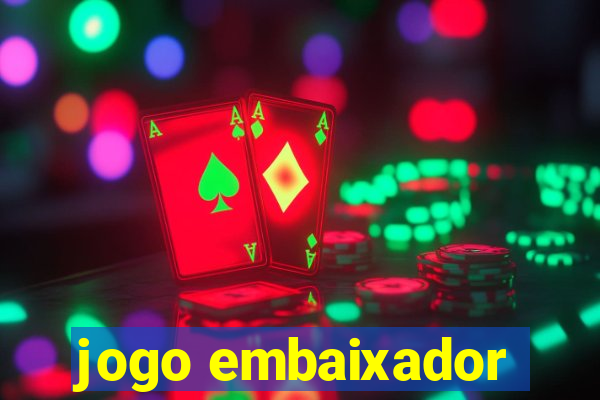 jogo embaixador