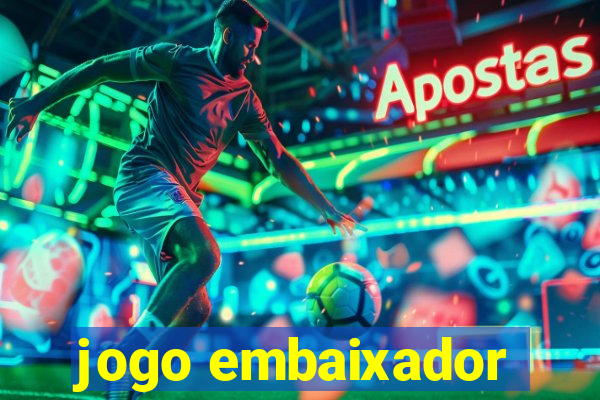 jogo embaixador