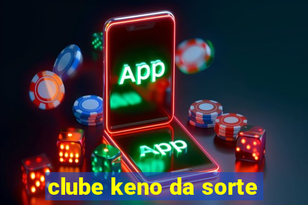 clube keno da sorte