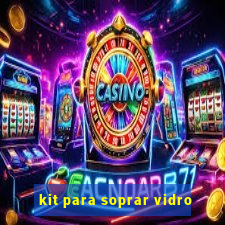 kit para soprar vidro