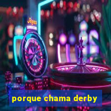 porque chama derby