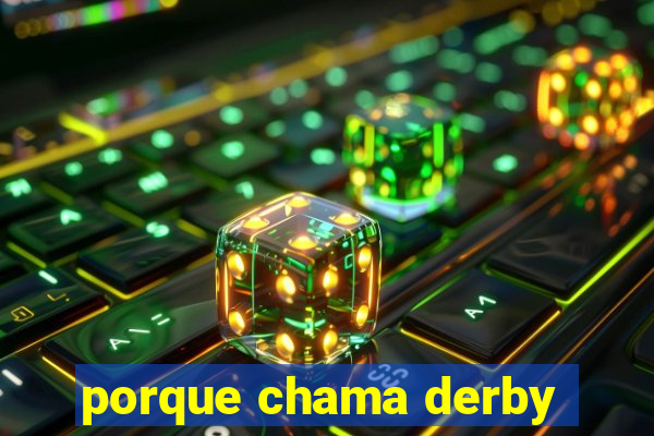 porque chama derby