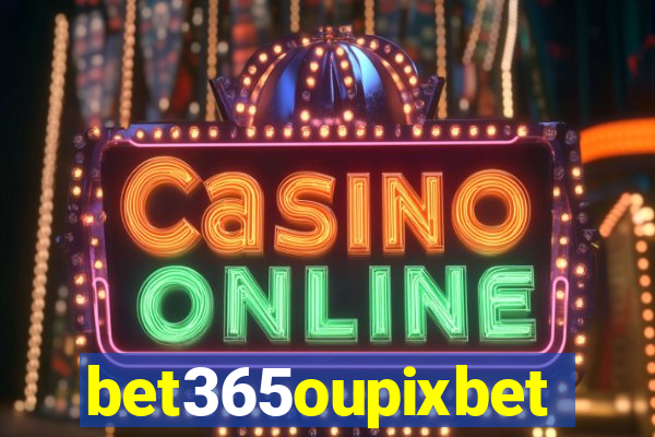 bet365oupixbet